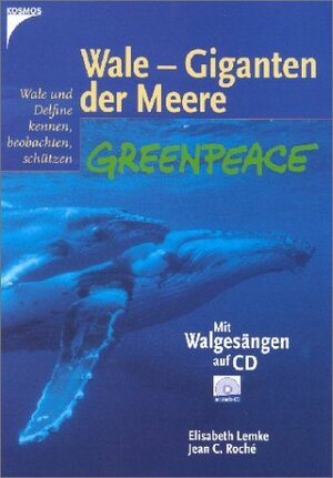 Wale - Giganten der Meere. Greenpeace- Buch. Wale und Delfine kennen, beobachten, schützen