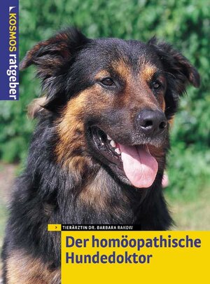 Der homöopathische Hundedoktor: Dem Kosmos-Rat vertrauen: Sanfte Medizin für unseren Hund. Natürlich heilen