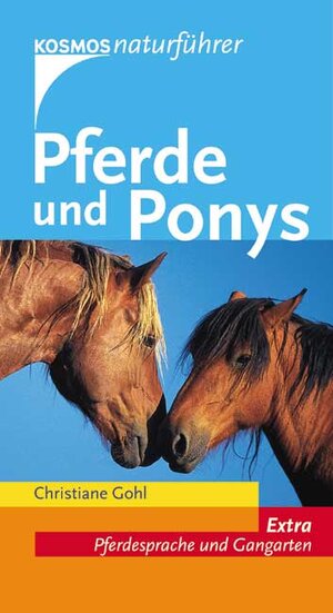 Pferde und Ponys: Rassen, Herkunft und Eigenschaften. Extra: Pferdesprache und Gangarten