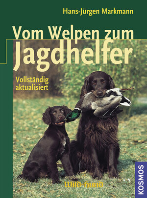 Vom Welpen zum Jagdhelfer: A bis Z der Früherziehung, Förderung, Ausbildung und Führung von Vorstehhunden