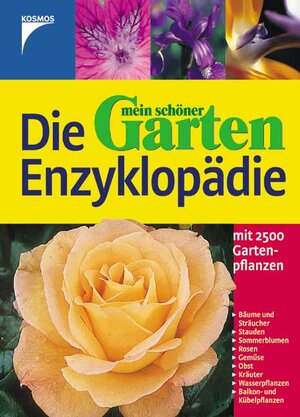 Mein Schöner Garten - Die Enzyklopädie der Gartenpflanzen. Über 2500 Pflanzen im Porträt