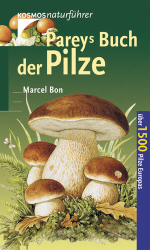 Pareys Buch der Pilze: Über 1500 Pilze Europas