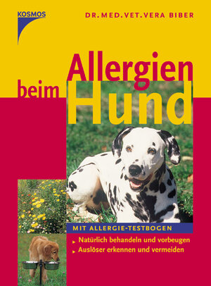 Allergien beim Hund: Natürlich behandeln und vorbeugen. Auslöser erkennen und vermeiden. Mit Allergie-Testbogen