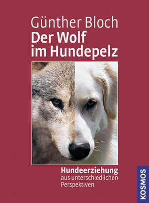 Der Wolf im Hundepelz: Hundeerziehung aus unterschiedlichen Perspektiven