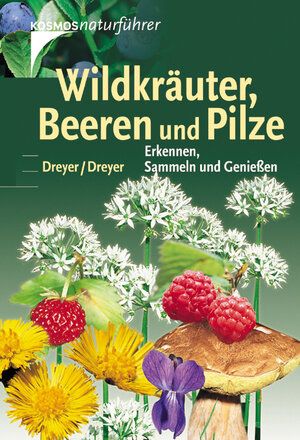 Wildkräuter, Beeren und Pilze. Erkennen, Sammeln und Genießen