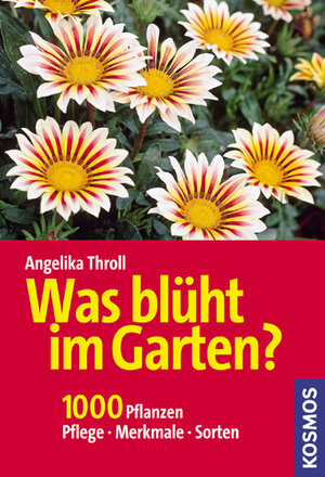 Was blüht im Garten? 1000 Pflanzen. Pflege, Merkmale, Sorten