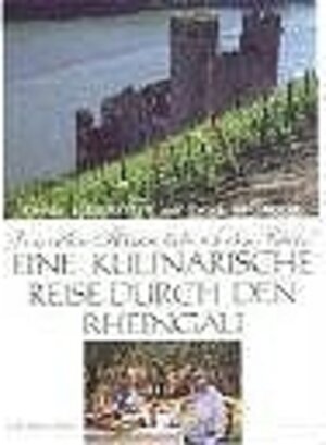 Von allen Flüssen liebe ich den Rhein. Eine kulinarische Reise durch den Rheingau