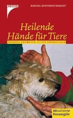 Heilende Hände für Tiere. Positive Energien selbst entwickeln