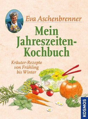 Buchcover Mein Jahreszeiten-Kochbuch | Eva Aschenbrenner | EAN 9783440138564 | ISBN 3-440-13856-9 | ISBN 978-3-440-13856-4