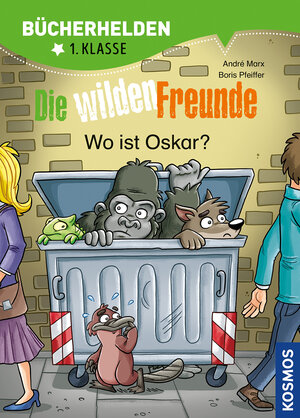 Buchcover Die wilden Freunde, Bücherhelden 1. Klasse, Wo ist Oskar? | André Marx | EAN 9783440158067 | ISBN 3-440-15806-3 | ISBN 978-3-440-15806-7