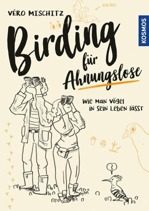 Buchcover Birding für Ahnungslose | Véro (Veronika) Mischitz | EAN 9783440162644 | ISBN 3-440-16264-8 | ISBN 978-3-440-16264-4