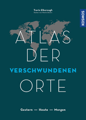Buchcover Atlas der verschwundenen Orte | Travis Elborough | EAN 9783440167670 | ISBN 3-440-16767-4 | ISBN 978-3-440-16767-0