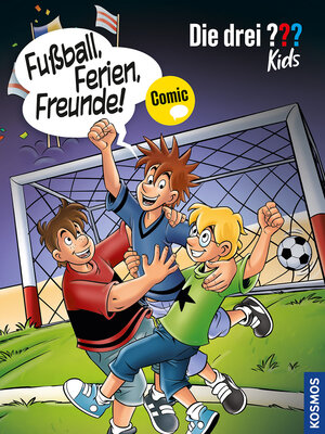 Buchcover Die drei ??? Kids, Fußball, Ferien, Freunde! | Christian Hector | EAN 9783440171387 | ISBN 3-440-17138-8 | ISBN 978-3-440-17138-7