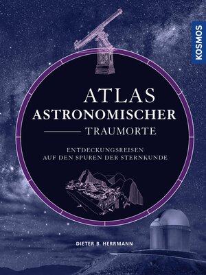 Buchcover Atlas astronomischer Traumorte | Dieter B. Herrmann | EAN 9783440500637 | ISBN 3-440-50063-2 | ISBN 978-3-440-50063-7