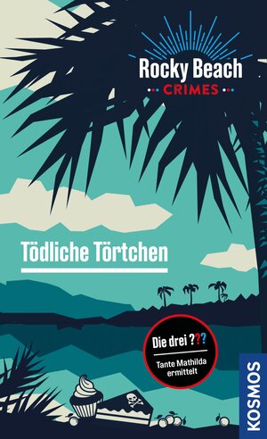 Buchcover Rocky Beach Crimes. Tödliche Törtchen | Kari Erlhoff | EAN 9783440507131 | ISBN 3-440-50713-0 | ISBN 978-3-440-50713-1