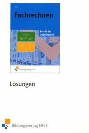 Fachrechnen für Berufe der Lagerlogistik. Lösungen