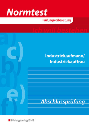 Normtest Industriekaufmann/Industriekauffrau, Abschlussprüfung (Normtest-Broschüren)