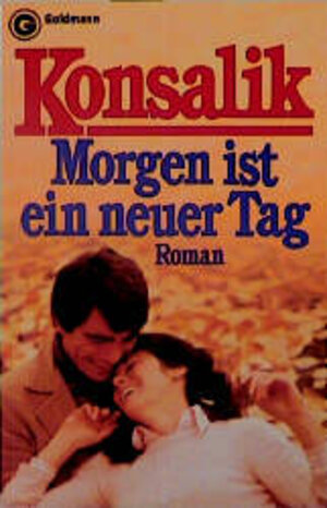 Buchcover Morgen ist ein neuer Tag | Heinz G Konsalik | EAN 9783442035175 | ISBN 3-442-03517-1 | ISBN 978-3-442-03517-5