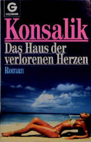 Buchcover Das Haus der verlorenen Herzen | Heinz G Konsalik | EAN 9783442063154 | ISBN 3-442-06315-9 | ISBN 978-3-442-06315-4