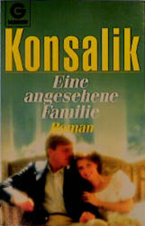 Buchcover Eine angesehene Familie | Heinz G Konsalik | EAN 9783442065387 | ISBN 3-442-06538-0 | ISBN 978-3-442-06538-7