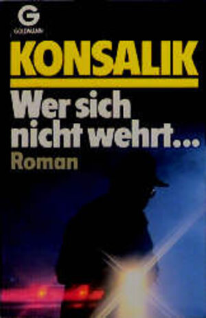 Buchcover Wer sich nicht wehrt | Heinz G Konsalik | EAN 9783442083862 | ISBN 3-442-08386-9 | ISBN 978-3-442-08386-2