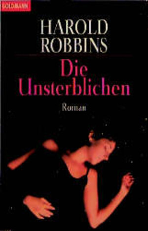 Buchcover Die Unsterblichen | Harold Robbins | EAN 9783442085163 | ISBN 3-442-08516-0 | ISBN 978-3-442-08516-3