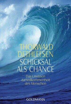 Schicksal als Chamce : das Unwissen zur Vollkommenheit der Menschen. Goldmann 11723 : Arkana 3442117232