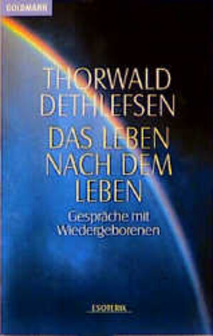 Das Leben nach dem Leben: Gespräche mit Wiedergeborenen: Gespräche mit Wiedergeborenen. (Grenzwissenschaften/Esoterik)