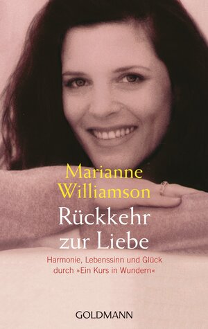 Rückkehr zur Liebe: Harmonie, Lebenssinn und Glück durch 