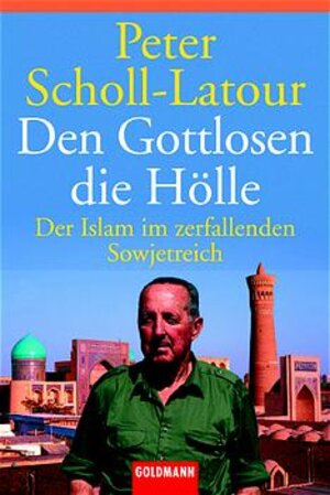 Den Gottlosen die Hölle. Der Islam im zerfallenden Sowjetreich.