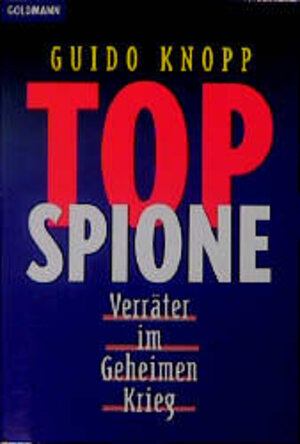 Top Spione: Verräter im Geheimen Krieg