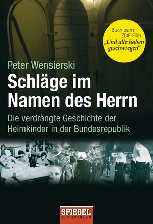 Buchcover Schläge im Namen des Herrn | Peter Wensierski | EAN 9783442129744 | ISBN 3-442-12974-5 | ISBN 978-3-442-12974-4