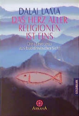 Das Herz aller Religionen ist eins: Die Lehre Jesu aus buddhistischer Sicht