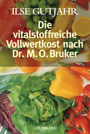 Die vitalstoffreiche Vollwertkost nach Dr. M.O. Bruker