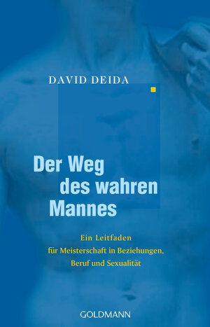 Buchcover Der Weg des wahren Mannes | David Deida | EAN 9783442140565 | ISBN 3-442-14056-0 | ISBN 978-3-442-14056-5