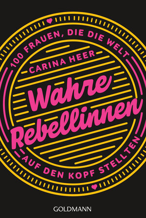 Buchcover Wahre Rebellinnen | Carina Heer | EAN 9783442142446 | ISBN 3-442-14244-X | ISBN 978-3-442-14244-6