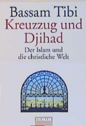 Kreuzzug und Djihad. Der Islam und die christliche Welt.