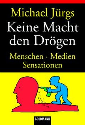 Keine Macht den Drögen. Menschen, Medien, Sensationen.