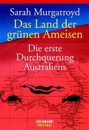 Im Land der grünen Ameisen: Die erste Durchquerung Australiens