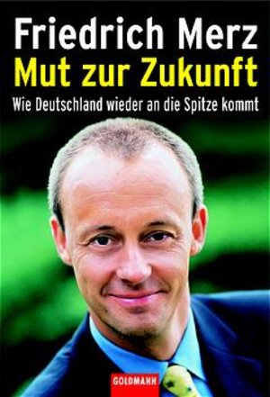 Buchcover Mut zur Zukunft | Friedrich Merz | EAN 9783442152186 | ISBN 3-442-15218-6 | ISBN 978-3-442-15218-6