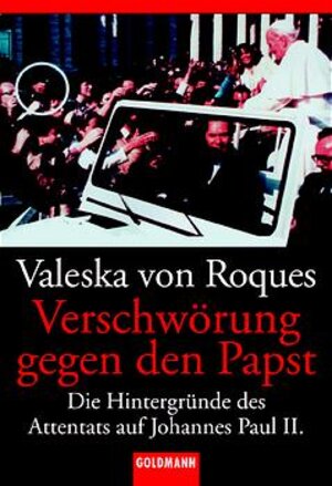 Verschwörung gegen den Papst. Die Hintergründe des Attentats auf Johannes Paul 2.