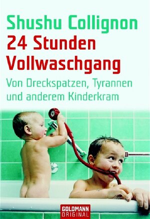 24 Stunden Vollwaschgang: Von Dreckspatzen, Tyrannen und anderem Kinderkram