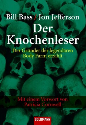 Der Knochenleser: Der Gründer der legendären Body Farm erzählt - Mit einem Vorwort von Patricia Cornwell