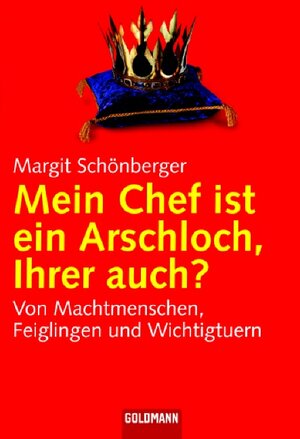 Buchcover Mein Chef ist ein Arschloch, Ihrer auch? | Margit Schönberger | EAN 9783442154333 | ISBN 3-442-15433-2 | ISBN 978-3-442-15433-3