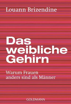 Buchcover Das weibliche Gehirn | Louann Brizendine | EAN 9783442155163 | ISBN 3-442-15516-9 | ISBN 978-3-442-15516-3