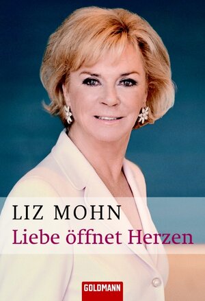 Buchcover Liebe öffnet Herzen | Liz Mohn | EAN 9783442155231 | ISBN 3-442-15523-1 | ISBN 978-3-442-15523-1