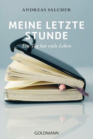 Buchcover Meine letzte Stunde | Andreas Salcher | EAN 9783442156986 | ISBN 3-442-15698-X | ISBN 978-3-442-15698-6