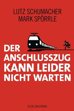 Buchcover Der Anschlusszug kann leider nicht warten | Lutz Schumacher | EAN 9783442157112 | ISBN 3-442-15711-0 | ISBN 978-3-442-15711-2