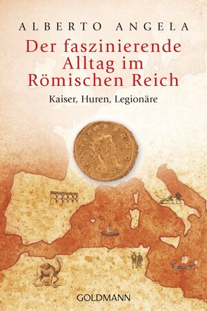 Buchcover Der faszinierende Alltag im Römischen Reich | Alberto Angela | EAN 9783442157631 | ISBN 3-442-15763-3 | ISBN 978-3-442-15763-1