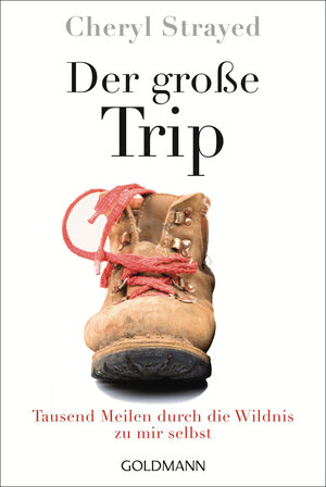 Buchcover Der große Trip | Cheryl Strayed | EAN 9783442158126 | ISBN 3-442-15812-5 | ISBN 978-3-442-15812-6